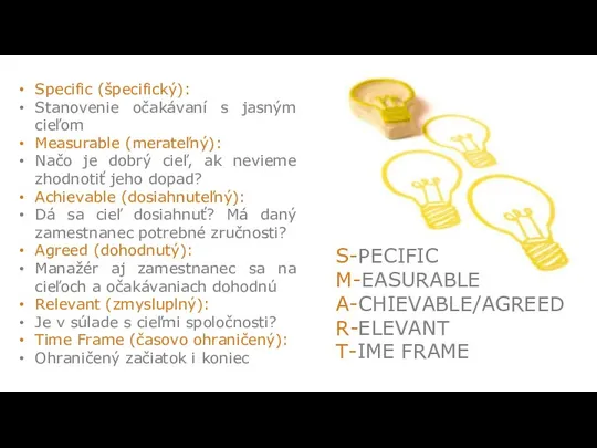 Specific (špecifický): Stanovenie očakávaní s jasným cieľom Measurable (merateľný): Načo je