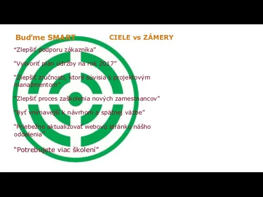 Buďme SMART “Zlepšiť podporu zákazníka” “Vytvoriť plán údržby na rok 2017”