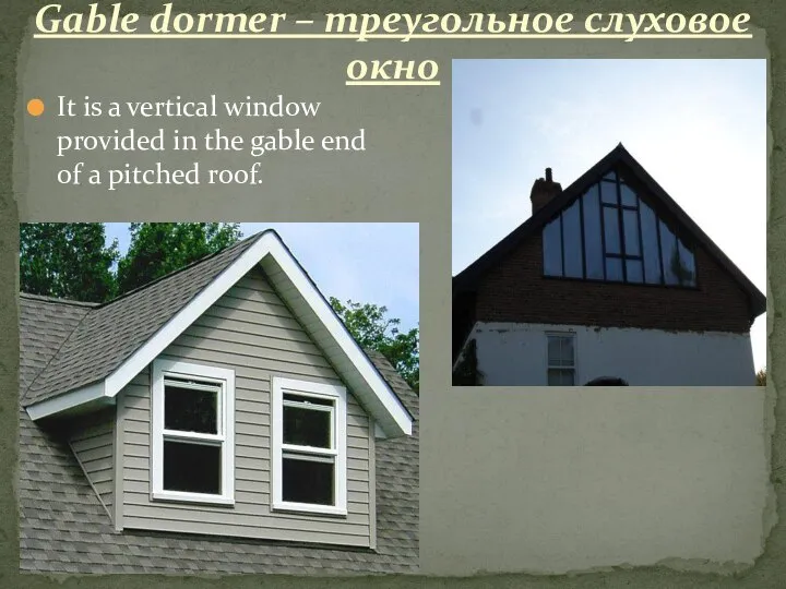 It is a vertical window provided in the gable end of