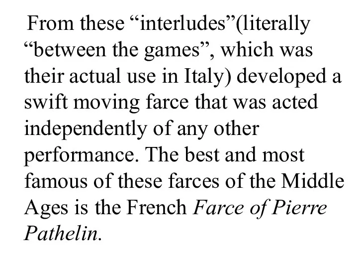 From these “interludes”(literally “between the games”, which was their actual use