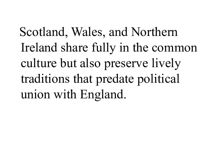 Scotland, Wales, and Northern Ireland share fully in the common culture