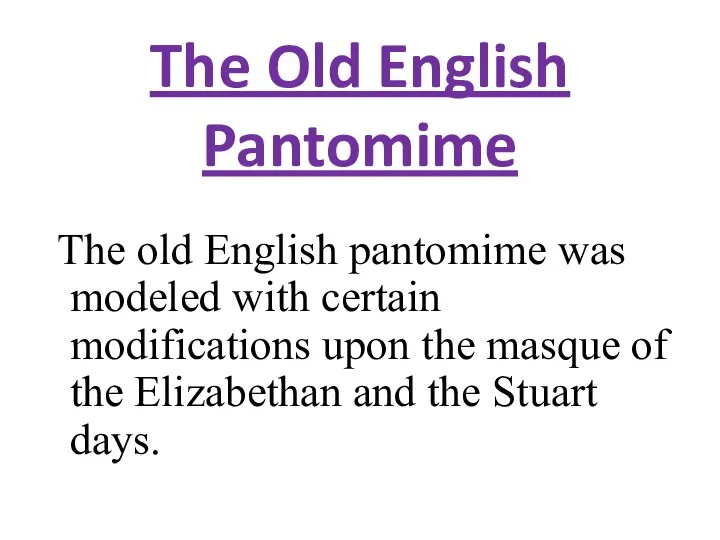 The Old English Pantomime The old English pantomime was modeled with