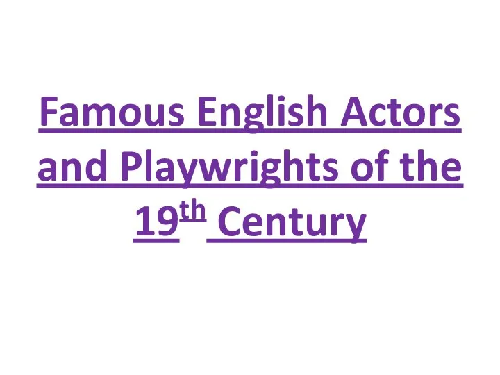 Famous English Actors and Playwrights of the 19th Century