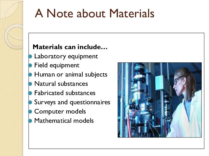 A Note about Materials Materials can include… Laboratory equipment Field equipment