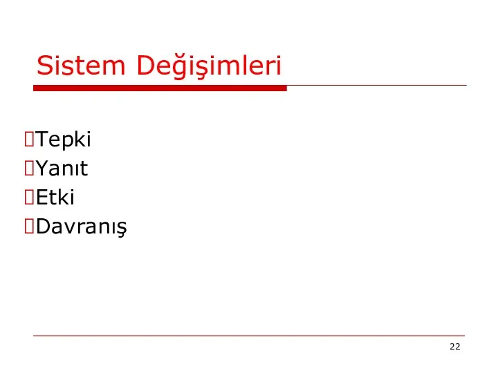 Sistem Değişimleri Tepki Yanıt Etki Davranış