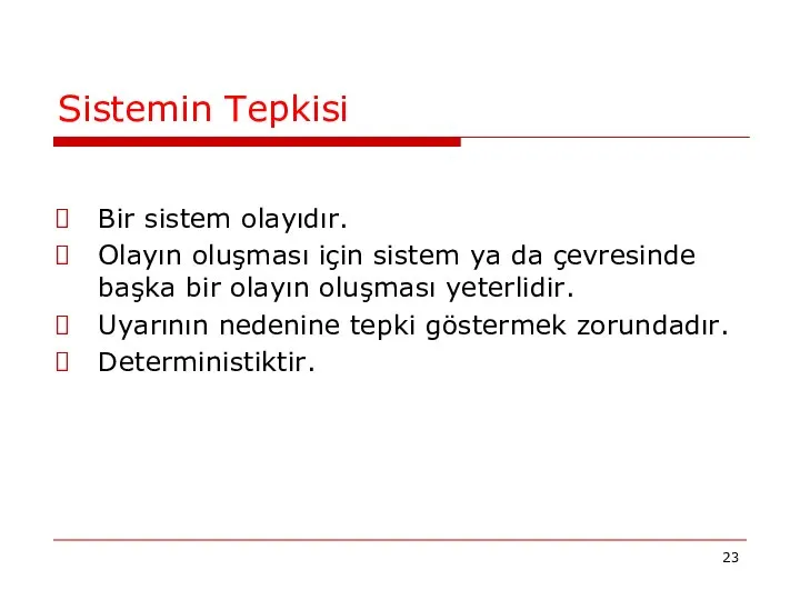 Sistemin Tepkisi Bir sistem olayıdır. Olayın oluşması için sistem ya da