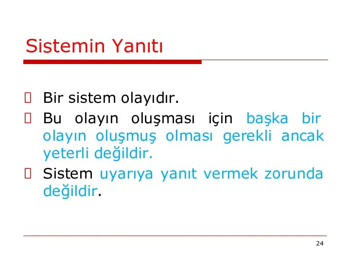 Sistemin Yanıtı Bir sistem olayıdır. Bu olayın oluşması için başka bir