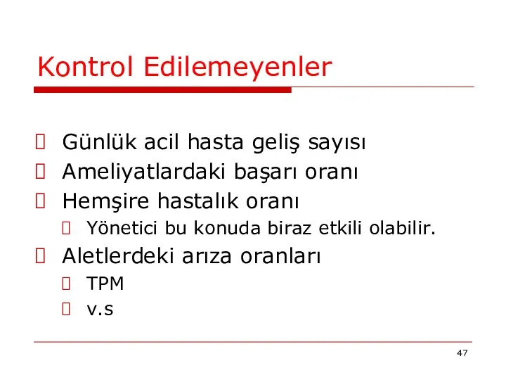 Kontrol Edilemeyenler Günlük acil hasta geliş sayısı Ameliyatlardaki başarı oranı Hemşire