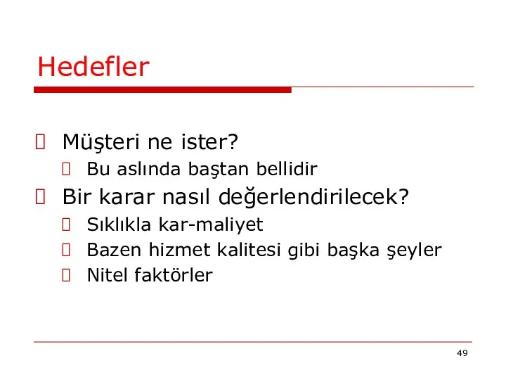 Hedefler Müşteri ne ister? Bu aslında baştan bellidir Bir karar nasıl