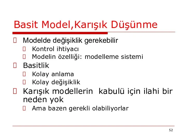 Basit Model,Karışık Düşünme Modelde değişiklik gerekebilir Kontrol ihtiyacı Modelin özelliği: modelleme