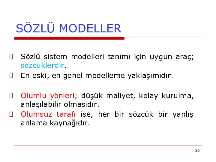 SÖZLÜ MODELLER Sözlü sistem modelleri tanımı için uygun araç; sözcüklerdir. En