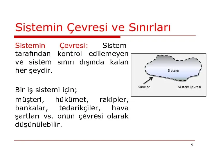 Sistemin Çevresi ve Sınırları Sistemin Çevresi: Sistem tarafından kontrol edilemeyen ve