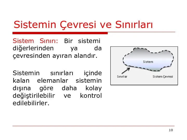 Sistemin Çevresi ve Sınırları Sistem Sınırı: Bir sistemi diğerlerinden ya da