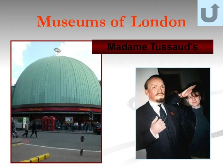 Museums of London Madame Tussaud’s