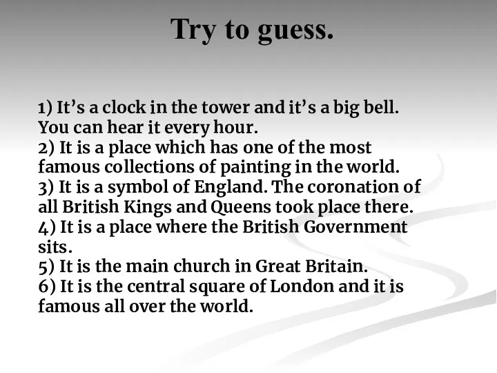 Try to guess. 1) It’s a clock in the tower and