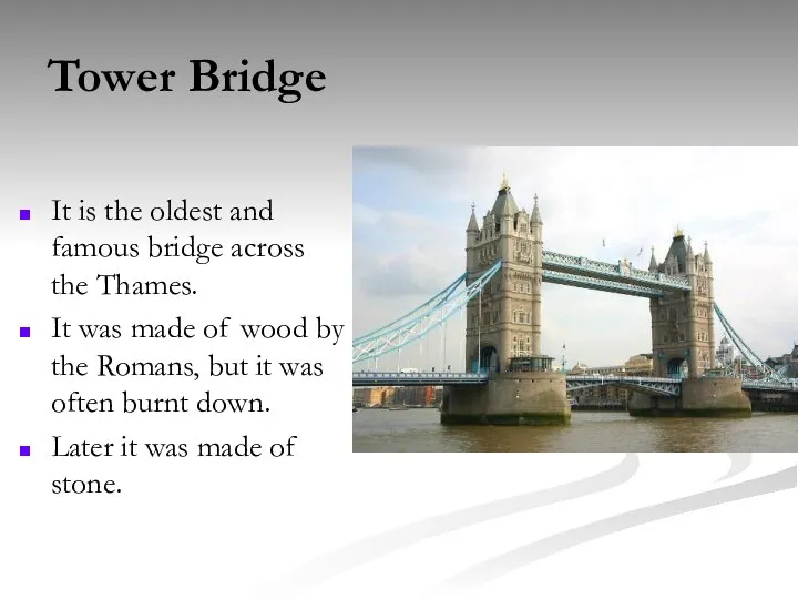 Tower Bridge It is the oldest and famous bridge across the