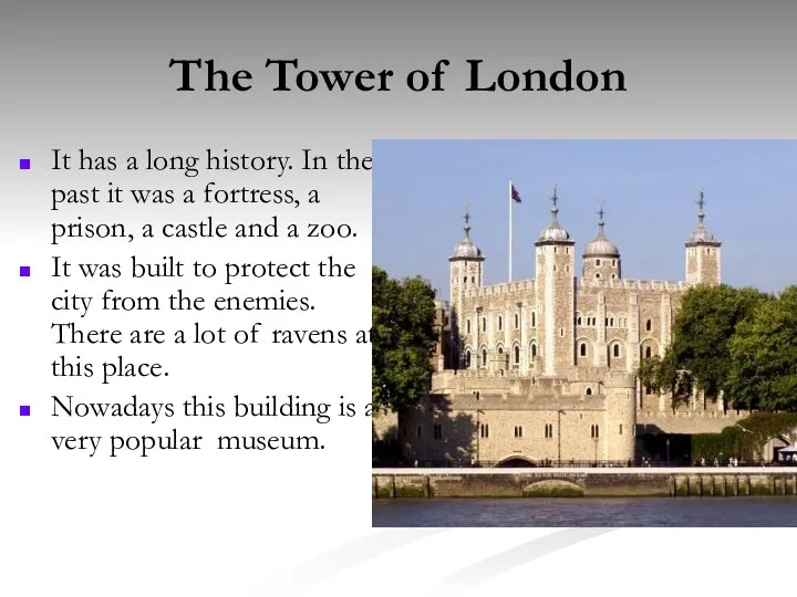 The Tower of London It has a long history. In the