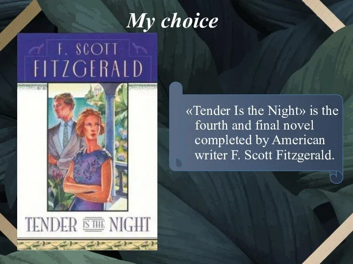 My choice «Tender Is the Night» is the fourth and final