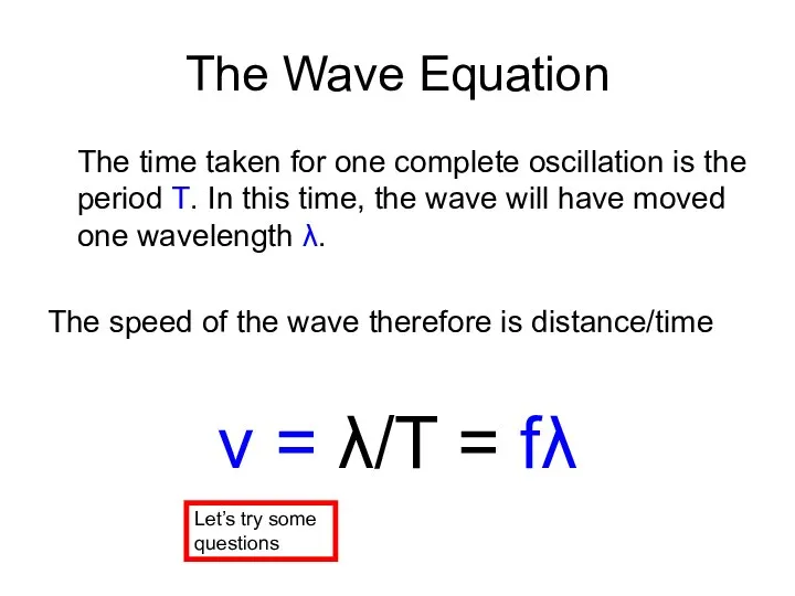 The Wave Equation The time taken for one complete oscillation is