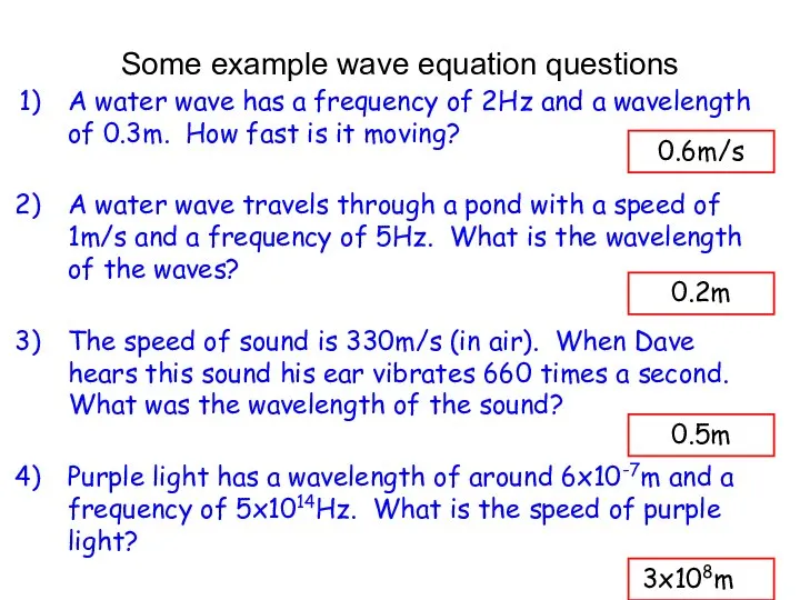 A water wave has a frequency of 2Hz and a wavelength