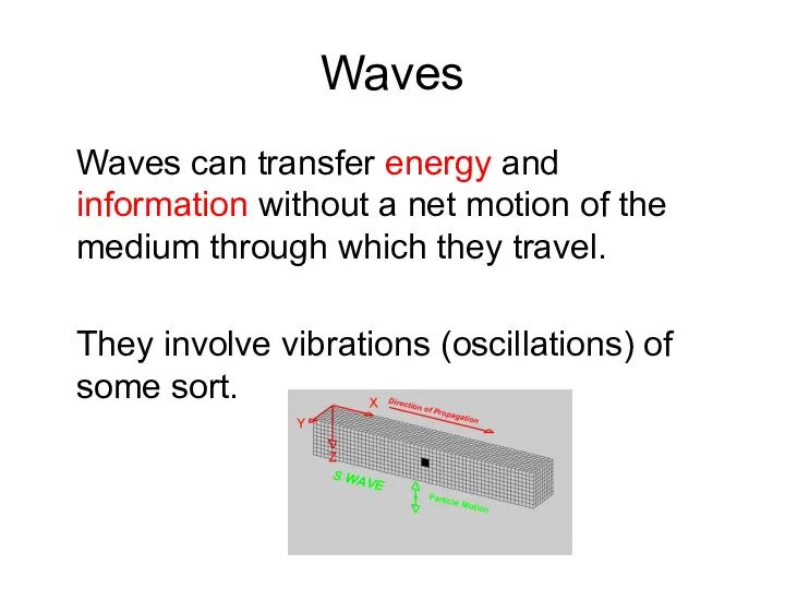 Waves Waves can transfer energy and information without a net motion