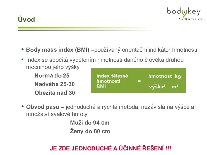 Úvod Body mass index (BMI) –používaný orientační indikátor hmotnosti Index se
