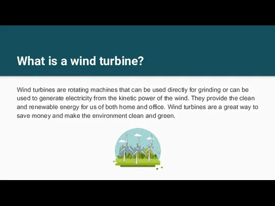 What is a wind turbine? Wind turbines are rotating machines that