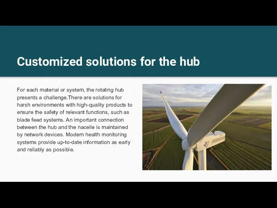 Customized solutions for the hub For each material or system, the