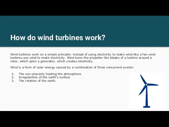 How do wind turbines work? Wind turbines work on a simple