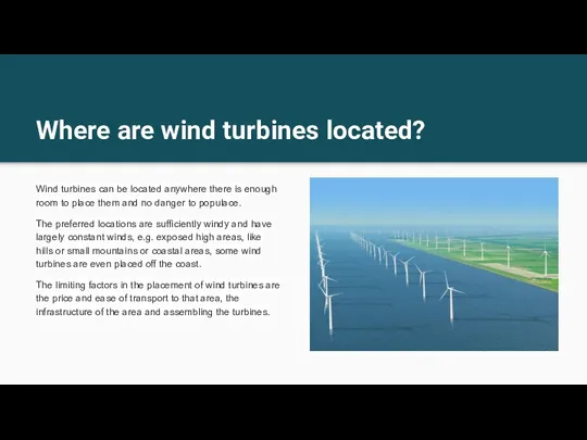 Where are wind turbines located? Wind turbines can be located anywhere