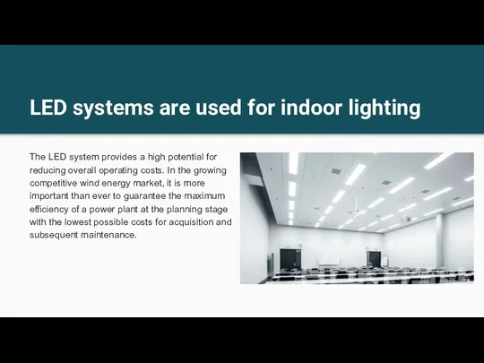LED systems are used for indoor lighting The LED system provides