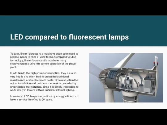 LED compared to fluorescent lamps To date, linear fluorescent lamps have