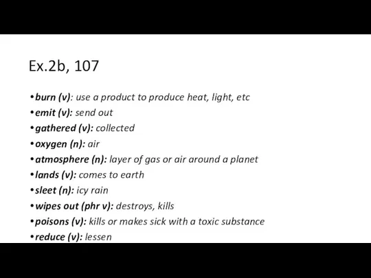 Ex.2b, 107 burn (v): use a product to produce heat, light,