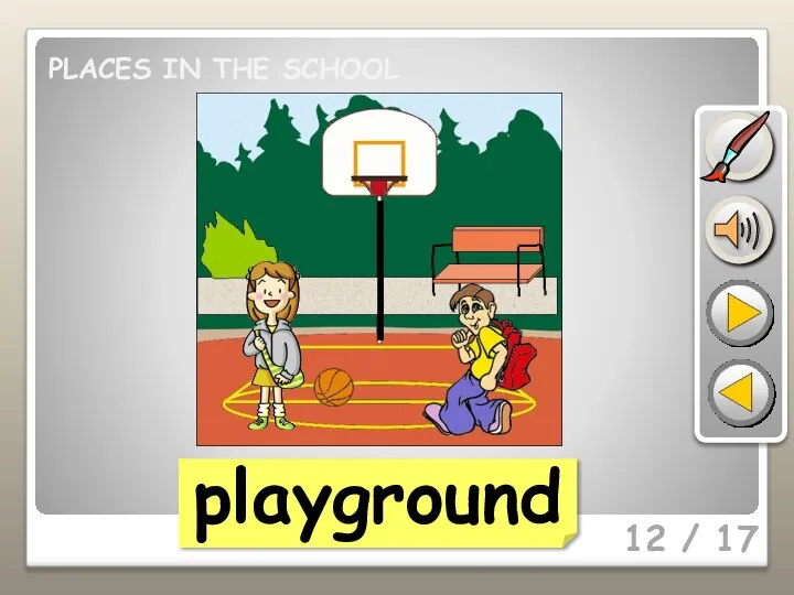 12 / 17 playground PLACES IN THE SCHOOL