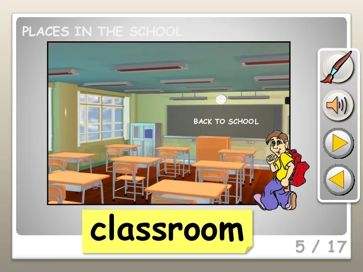 5 / 17 classroom PLACES IN THE SCHOOL