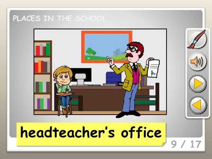 9 / 17 headteacher’s office PLACES IN THE SCHOOL