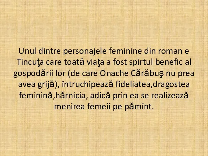 Unul dintre personajele feminine din roman e Tincuţa care toată viaţa