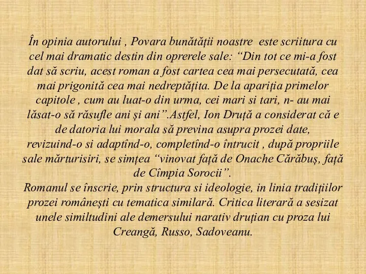 În opinia autorului , Povara bunătății noastre este scriitura cu cel