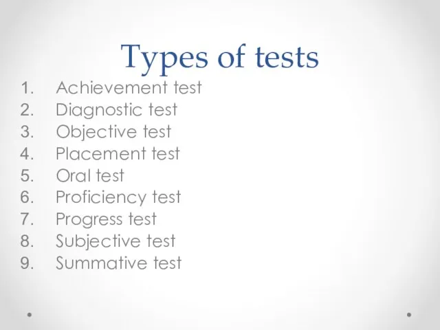 Types of tests Achievement test Diagnostic test Objective test Placement test