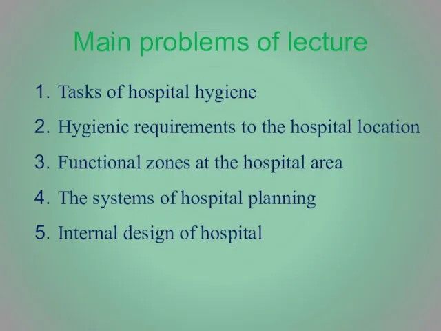 Main problems of lecture Tasks of hospital hygiene Hygienic requirements to