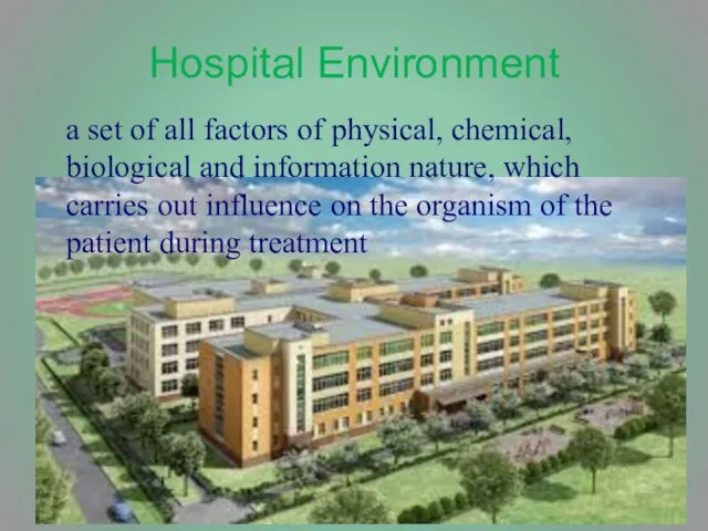 Hospital Environment a set of all factors of physical, chemical, biological