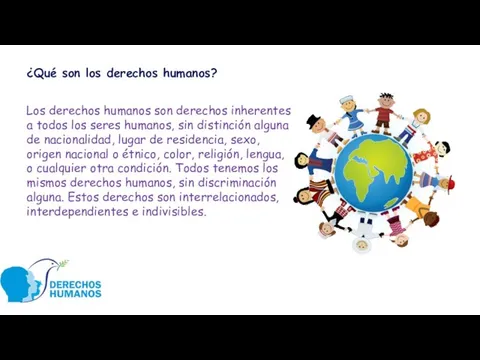 ¿Qué son los derechos humanos? Los derechos humanos son derechos inherentes