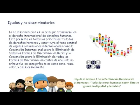 Iguales y no discriminatorios La no discriminación es un principio transversal