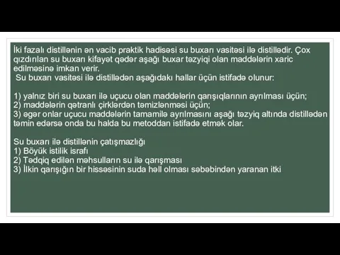 İki fazalı distillənin ən vacib praktik hadisəsi su buxarı vasitəsi ilə