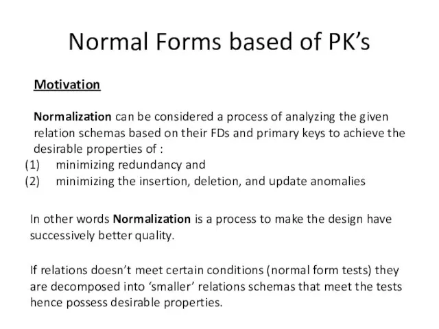 Normal Forms based of PK’s Motivation Normalization can be considered a