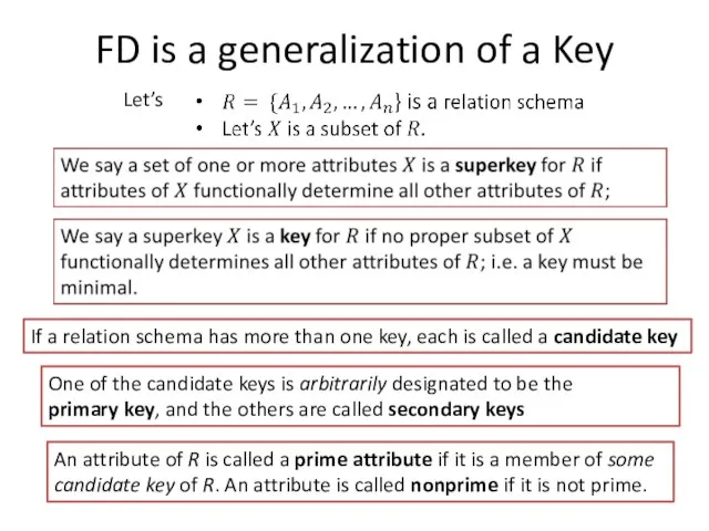 FD is a generalization of a Key If a relation schema