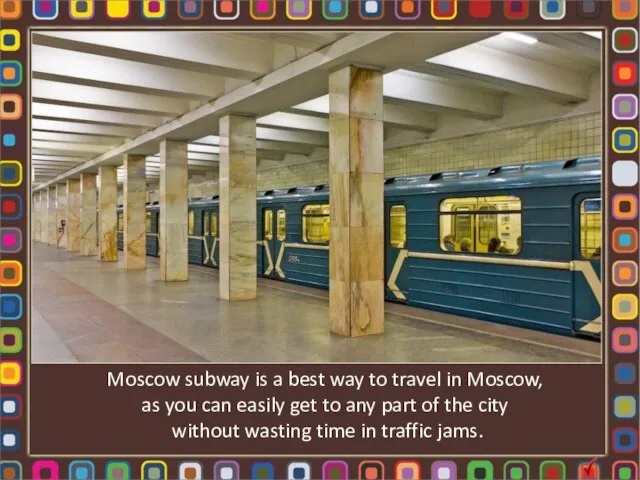 Moscow subway is a best way to travel in Moscow, as