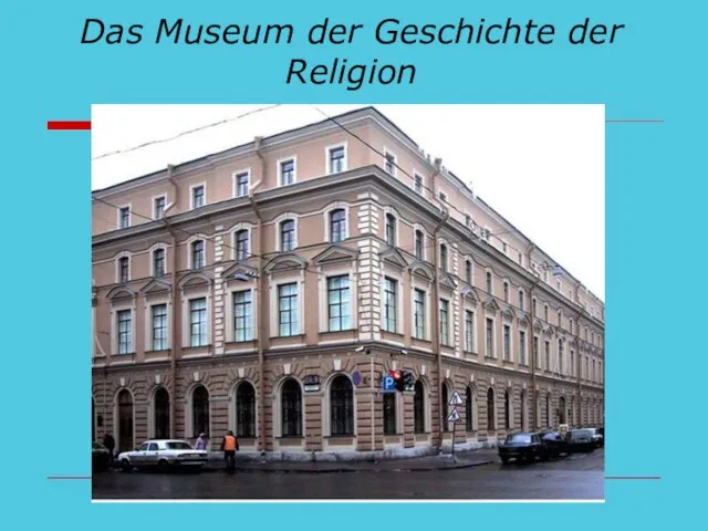 Das Museum der Geschichte der Religion