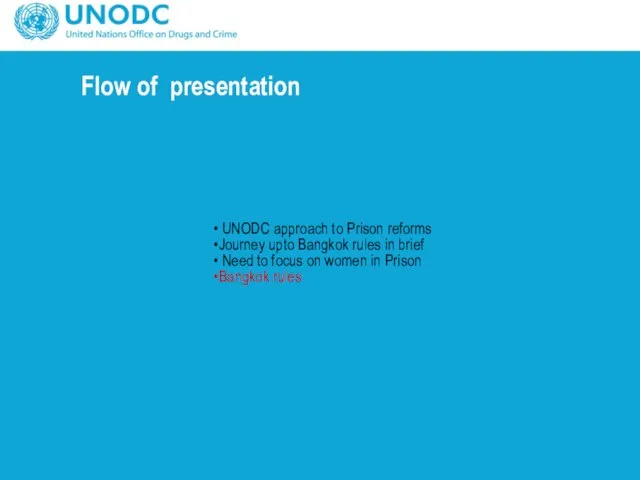 Flow of presentation UNODC approach to Prison reforms Journey upto Bangkok