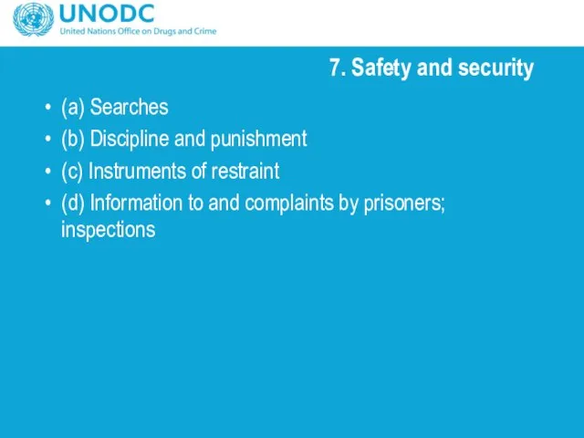 7. Safety and security (a) Searches (b) Discipline and punishment (c)